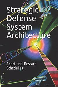 Strategic Defense System Architecture: Abort-and-Restart Scheduling