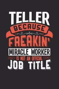 Teller Because Freakin' Miracle Worker Is Not an Official Job Title