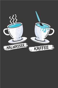 Malwasser und Kaffee
