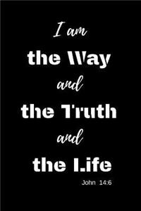 I am the WAY and the TRUTH and the LIFE - John 14