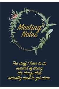 Meeting Notes - The stuff I have to do instead of doing the things that actually need to get done