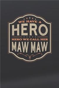 We Have A Hero We Call Her Maw Maw