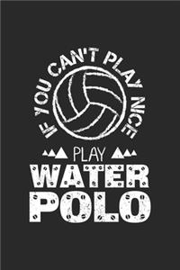 If you cant't play nice play water polo