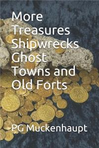 More Treasures Shipwrecks Ghost Towns and Old Forts