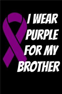 I Wear Purple For My Brother