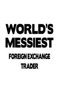 World's Messiest Foreign Exchange Trader