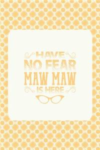 Have No Fear Maw Maw Is Here
