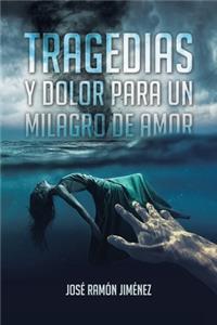 Tragedias y Dolor para un Milagro de Amor