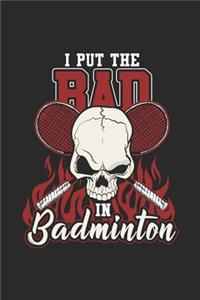 I Put The Bad In Badminton