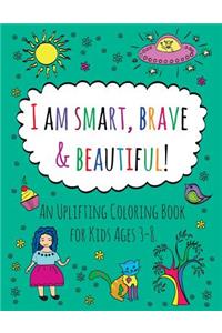 I am Smart, Brave & Beautiful!