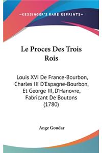 Le Proces Des Trois Rois