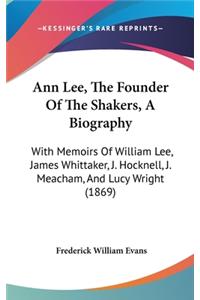 Ann Lee, the Founder of the Shakers, a Biography