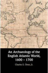 Archaeology of the English Atlantic World, 1600 - 1700