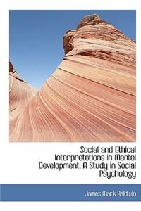Social and Ethical Interpretations in Mental Development; A Study in Social Psychology