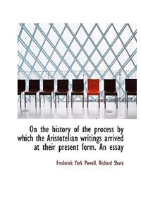 On the History of the Process by Which the Aristotelian Writings Arrived at Their Present Form. an E
