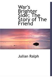 War's Brighter Side; The Story of the Friend