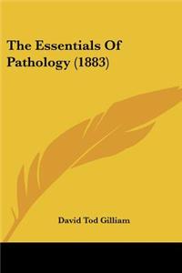 The Essentials Of Pathology (1883)