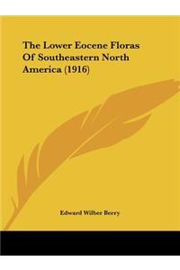 Lower Eocene Floras Of Southeastern North America (1916)