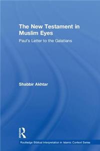 New Testament in Muslim Eyes: Paul's Letter to the Galatians