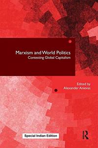 Marxism and World Politics: Contesting Global Capitalsim