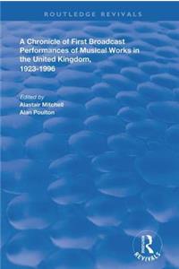 Chronicle of First Broadcast Performances of Musical Works in the United Kingdom, 1923-1996