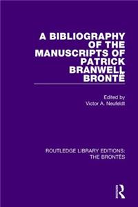 The Bibliography of the Manuscripts of Patrick Branwell Brontë