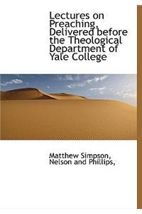 Lectures on Preaching, Delivered Before the Theological Department of Yale College