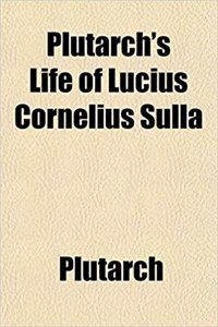 Plutarch's Life of Lucius Cornelius Sulla