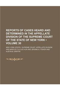 Reports of Cases Heard and Determined in the Appellate Division of the Supreme Court of the State of New York (Volume 30)