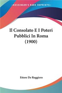 Consolato E I Poteri Pubblici In Roma (1900)