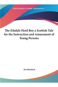 The Eskdale Herd Boy a Scottish Tale for the Instruction and Amusement of Young Persons
