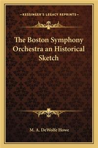 Boston Symphony Orchestra an Historical Sketch