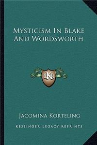 Mysticism in Blake and Wordsworth