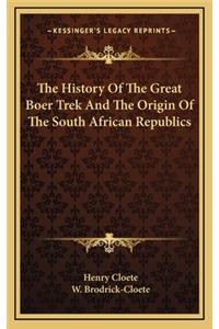 The History Of The Great Boer Trek And The Origin Of The South African Republics