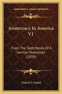 Aristocracy in America V1