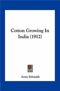 Cotton Growing in India (1912)