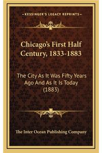 Chicago's First Half Century, 1833-1883