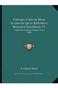 Catalogus Codicum Manu Scriptorum Qui In Bibliotheca Monasterii Einsidlensis V1