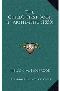 The Child's First Book in Arithmetic (1850)