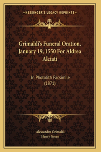 Grimaldi's Funeral Oration, January 19, 1550 For Aldrea Alciati