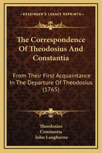 The Correspondence Of Theodosius And Constantia