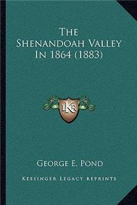 The Shenandoah Valley In 1864 (1883)