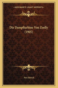 Die Dampfturbine Von Zoelly (1905)