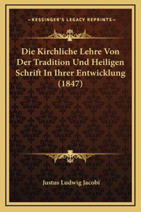 Die Kirchliche Lehre Von Der Tradition Und Heiligen Schrift In Ihrer Entwicklung (1847)