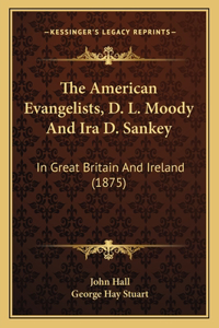 American Evangelists, D. L. Moody And Ira D. Sankey