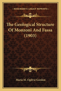 The Geological Structure Of Monzoni And Fassa (1903)