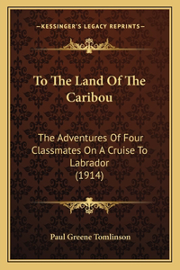 To The Land Of The Caribou