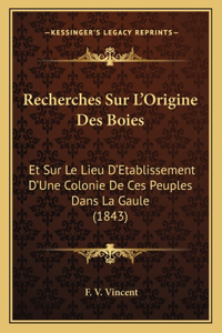 Recherches Sur L'Origine Des Boies