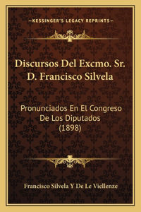 Discursos del Excmo. Sr. D. Francisco Silvela