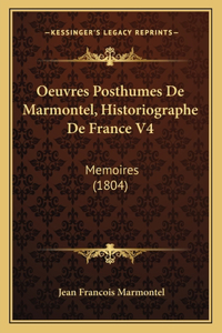 Oeuvres Posthumes De Marmontel, Historiographe De France V4